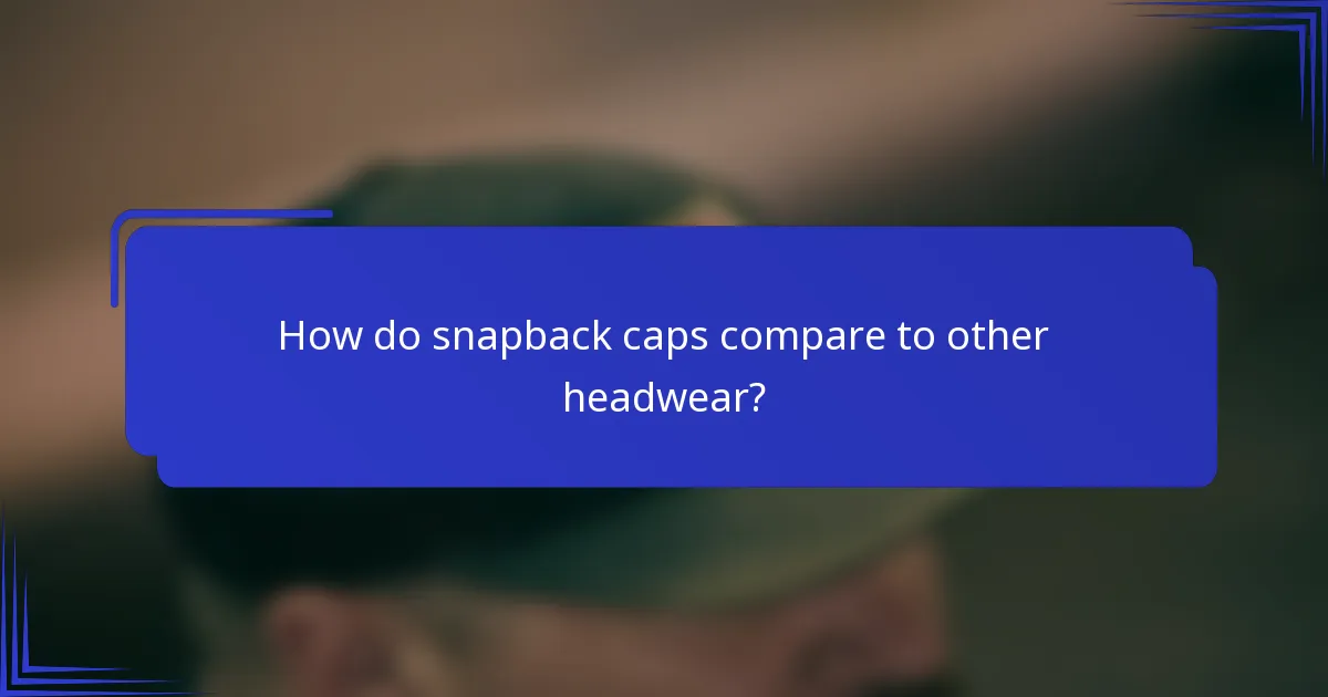 How do snapback caps compare to other headwear?