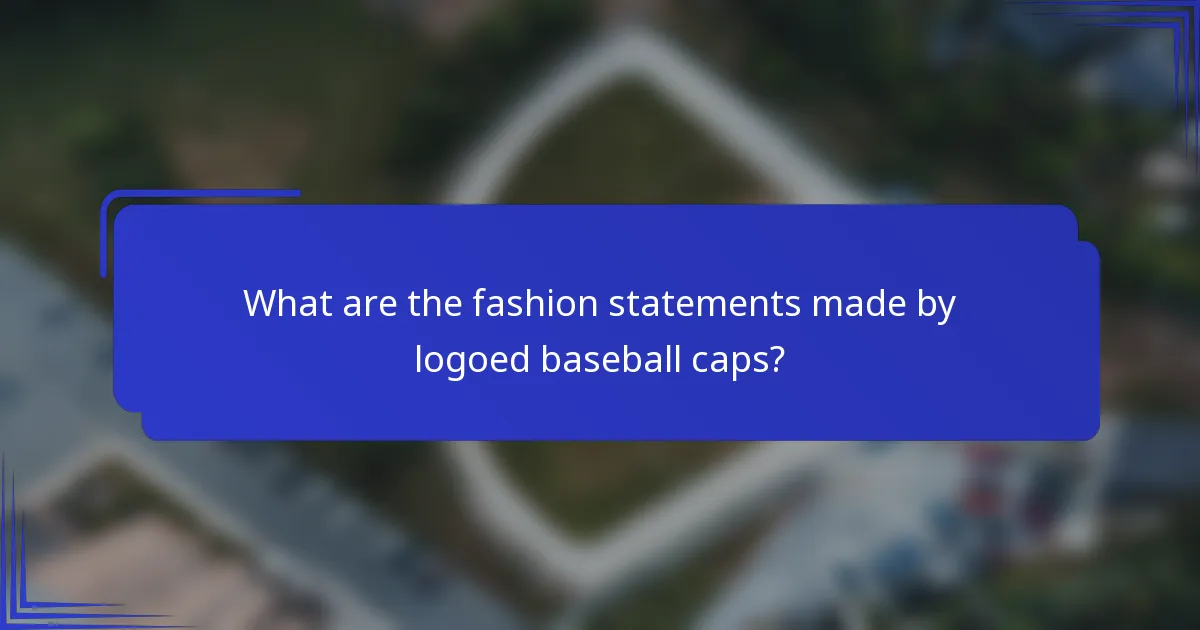 What are the fashion statements made by logoed baseball caps?