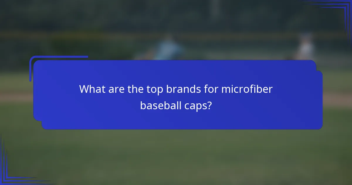 What are the top brands for microfiber baseball caps?