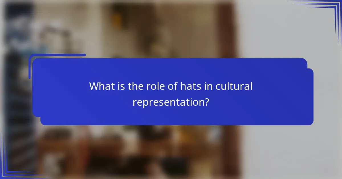 What is the role of hats in cultural representation?
