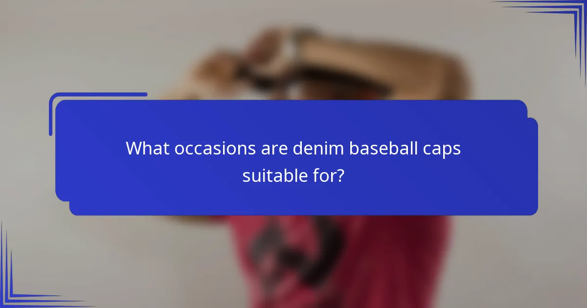 What occasions are denim baseball caps suitable for?