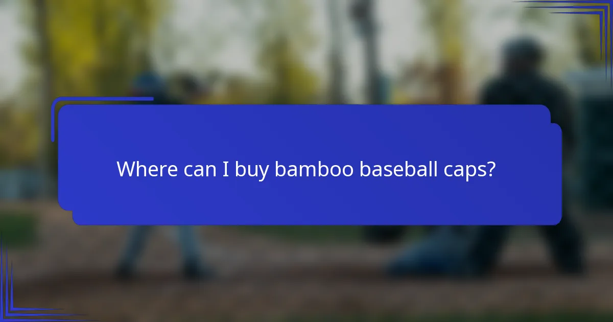 Where can I buy bamboo baseball caps?